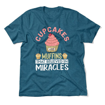 Cupcakes Are Muffins That Believed In Miracles Men/Unisex T-Shirt in Heather Deep Teal color